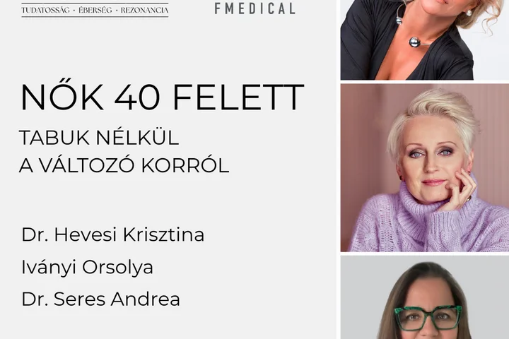 Nők 40 felett – Tabuk nélkül a változó korról – Iványi Orsolya, Dr. Hevesi Krisztina, Dr. Seres Andrea